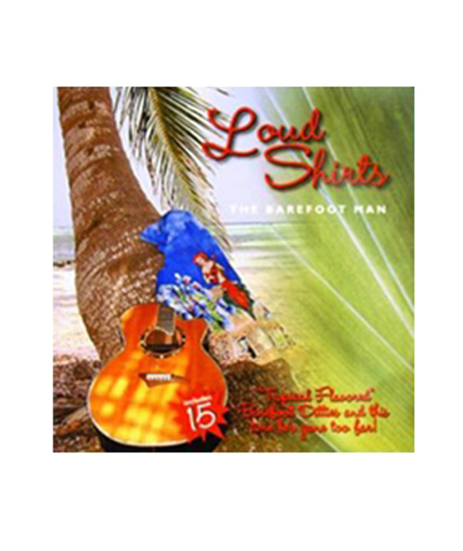 The Barefoot Man Loud Shirts CD